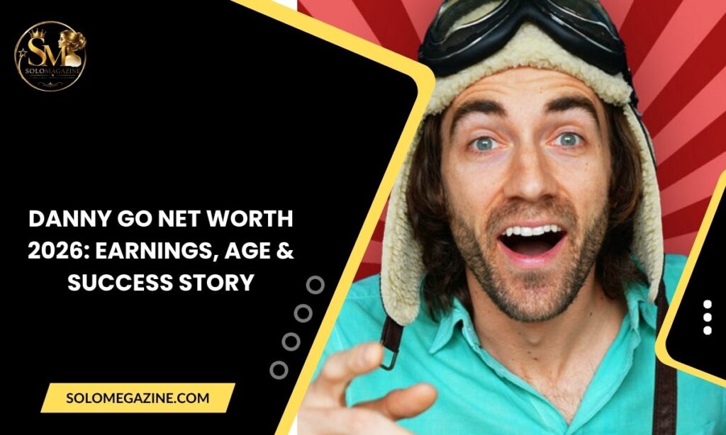 Danny Go Net Worth 2026: Earnings, Age & Success Story