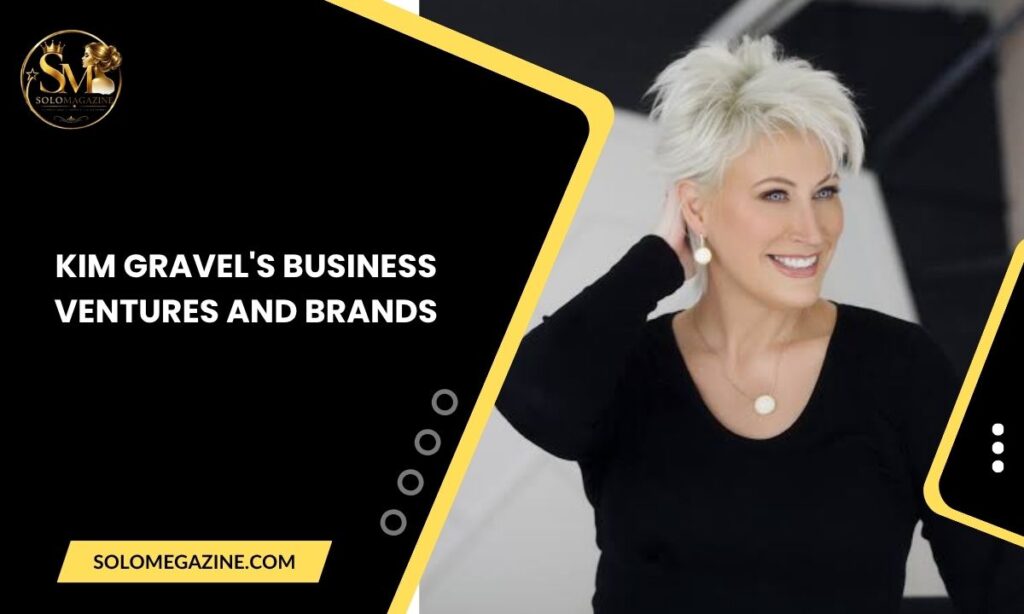 Kim Gravel's Business Ventures and Brands