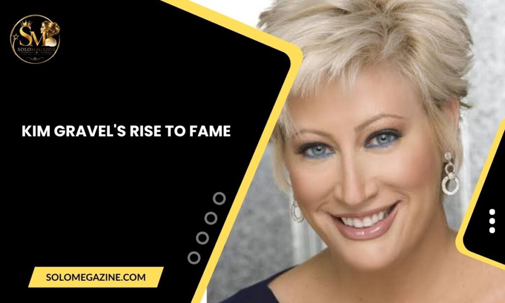 Kim Gravel's Rise to Fame
