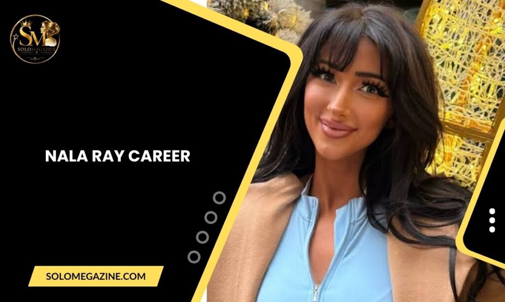 Nala Ray Career