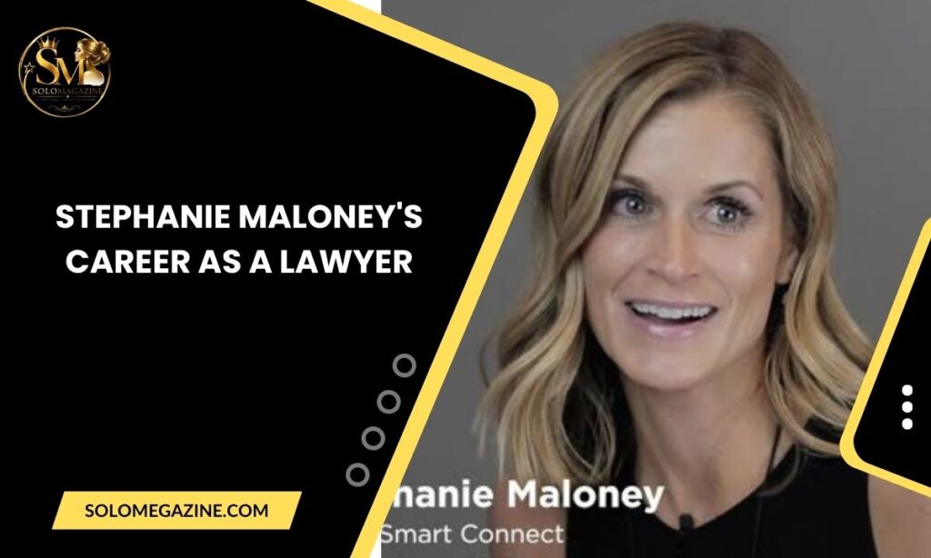 Stephanie Maloney's Career as a Lawyer