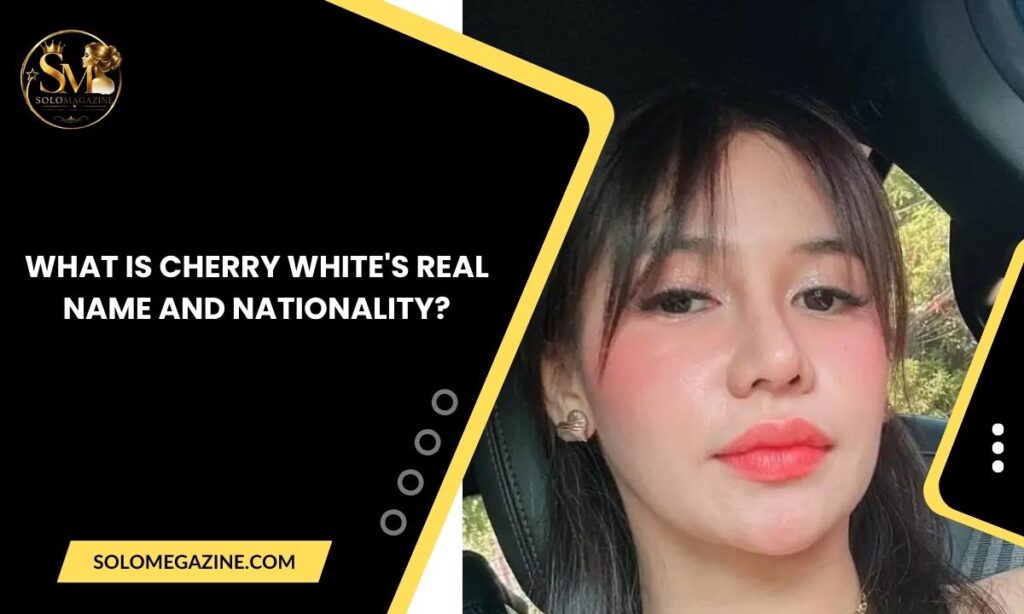What Is Cherry White's Real Name and Nationality?