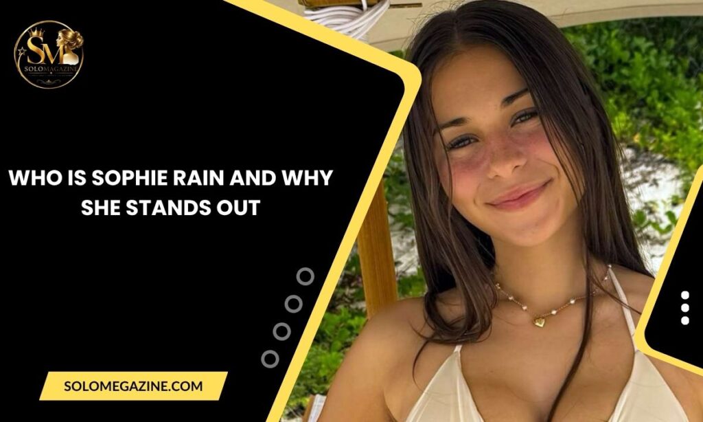 Who Is Sophie Rain and Why She Stands Out