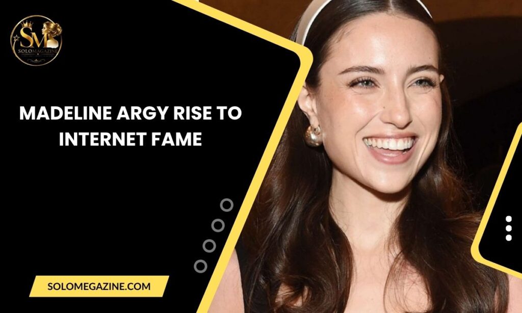 Madeline Argy Rise to Internet Fame