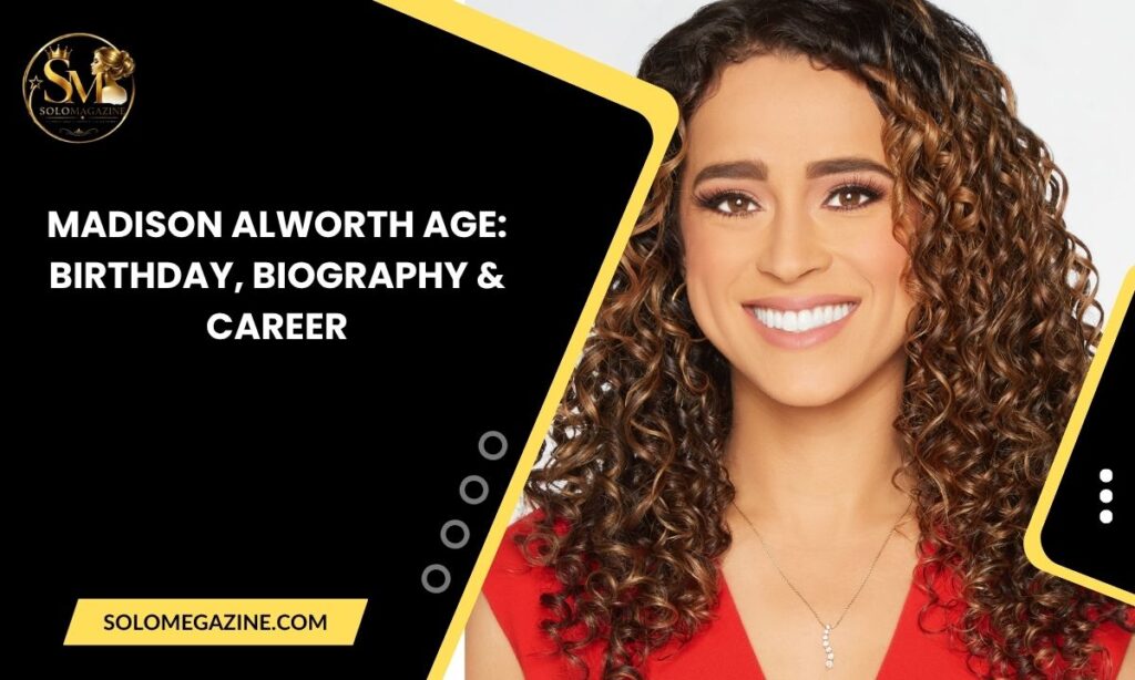 Madison Alworth Age: Birthday, Biography & Career