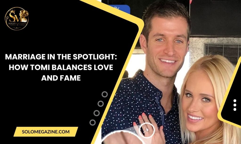 Marriage in the Spotlight: How Tomi Balances Love and Fame