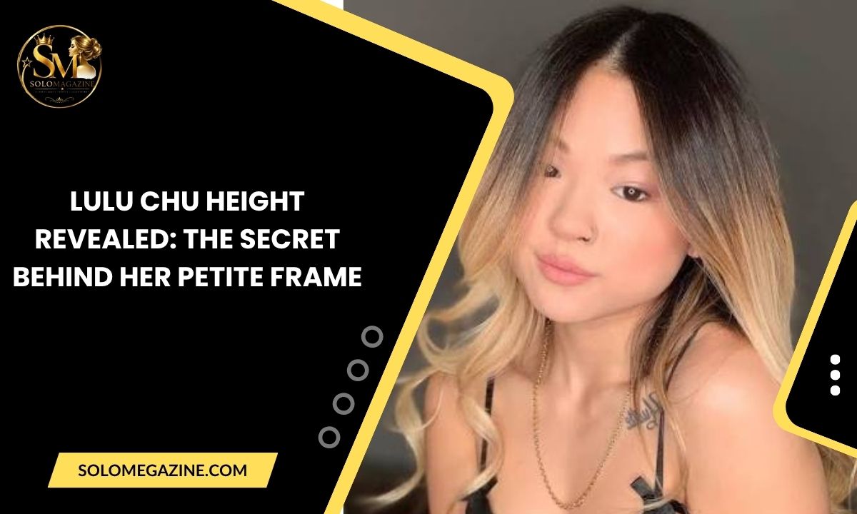 Lulu Chu Height Revealed: The Secret Behind Her Petite Frame