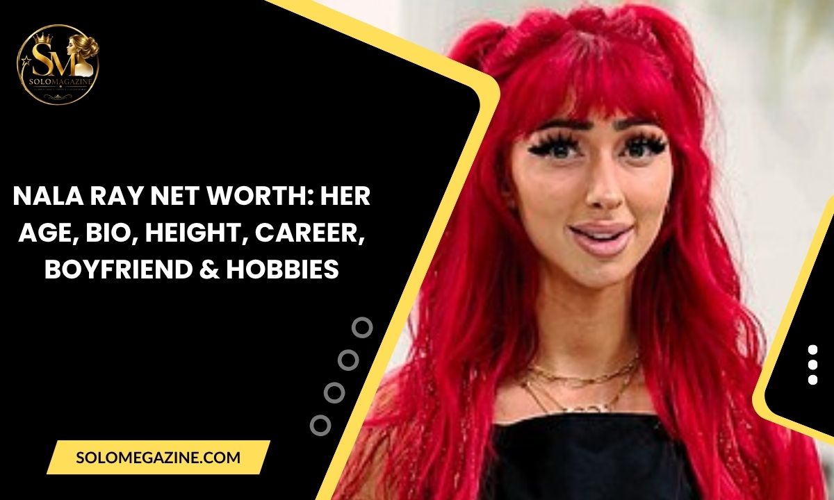 Nala Ray Net Worth: Her Age, Bio, Height, Career, Boyfriend & Hobbies