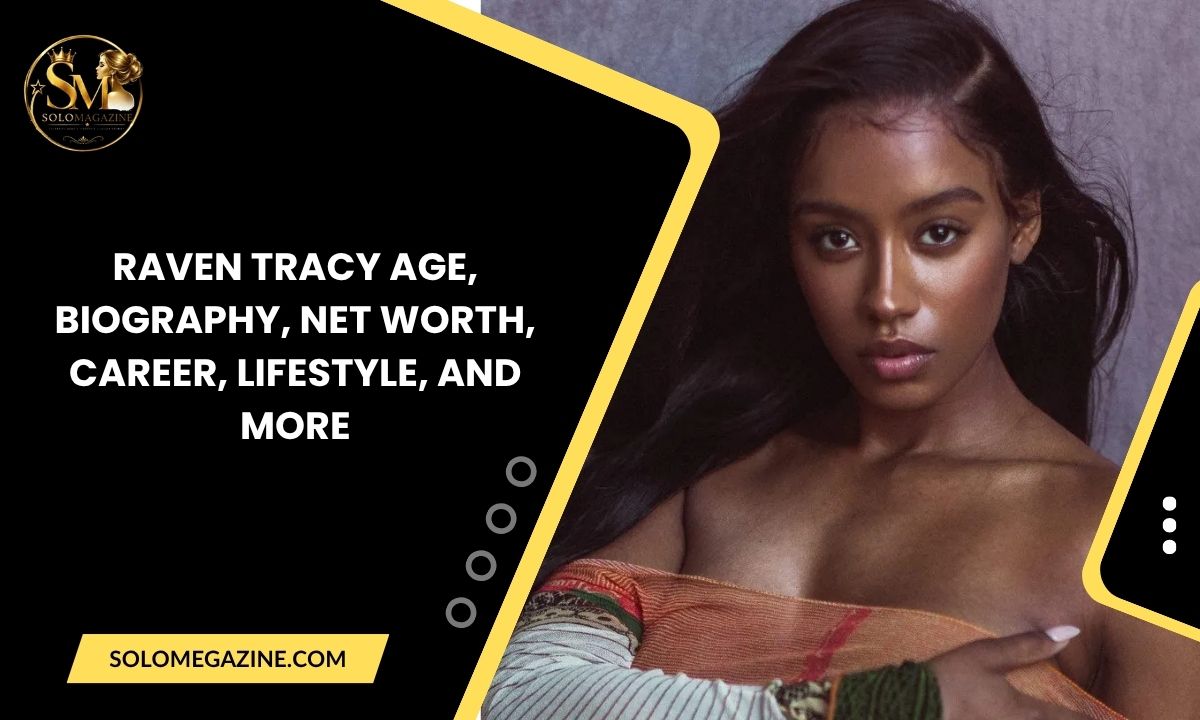 Raven Tracy Age, Biography, Net Worth, Career, Lifestyle, and More