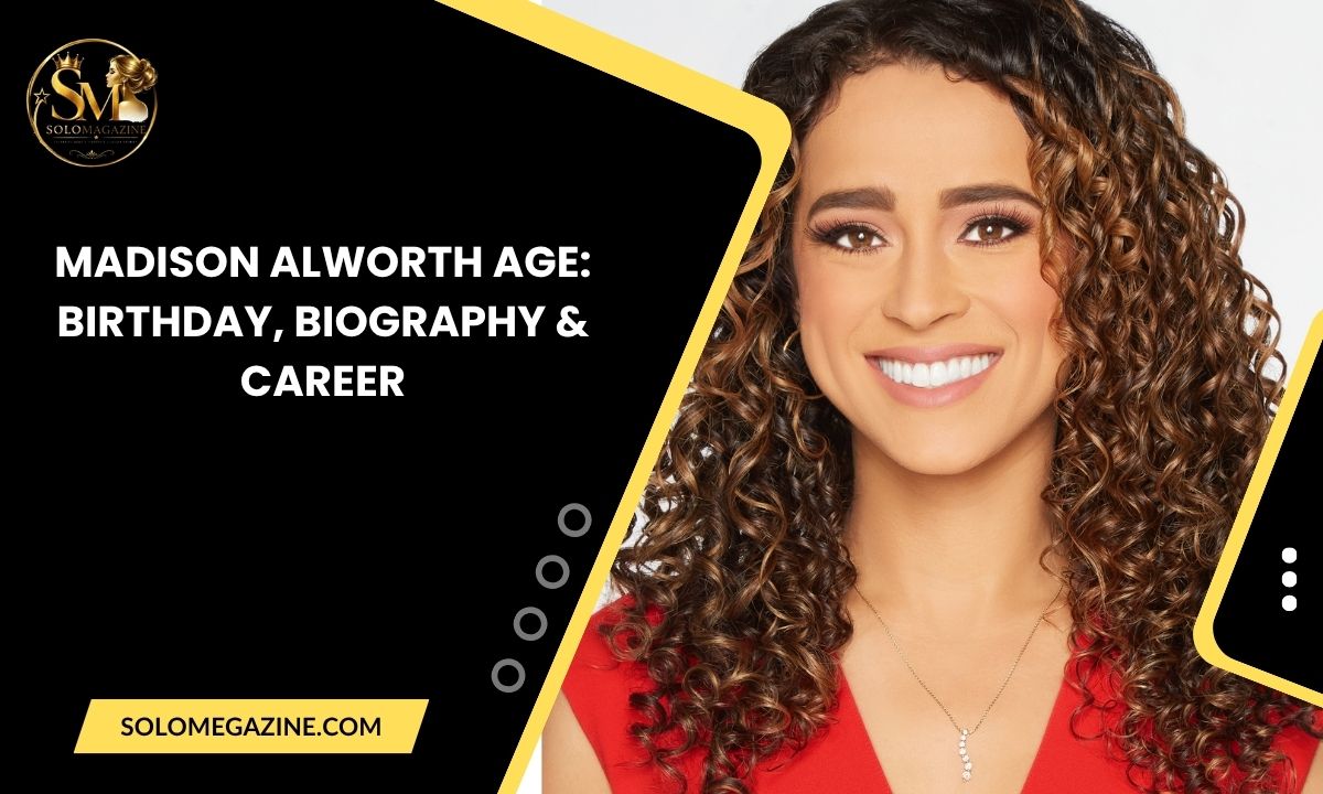 Madison Alworth Age: Birthday, Biography & Career
