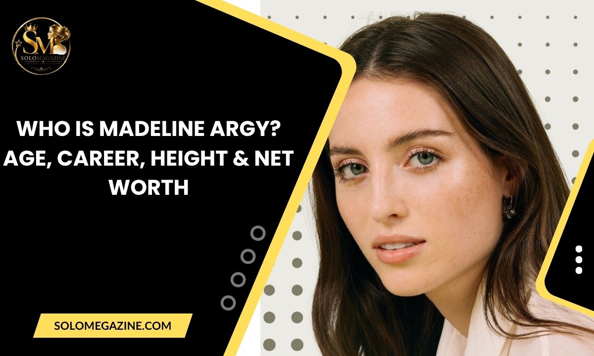 Who Is Madeline Argy? Age, Career, Height & Net Worth